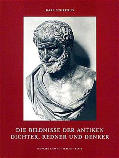 Schefold, Karl:  Die Bildnisse der antiken Dichter, Redner und Denker. 