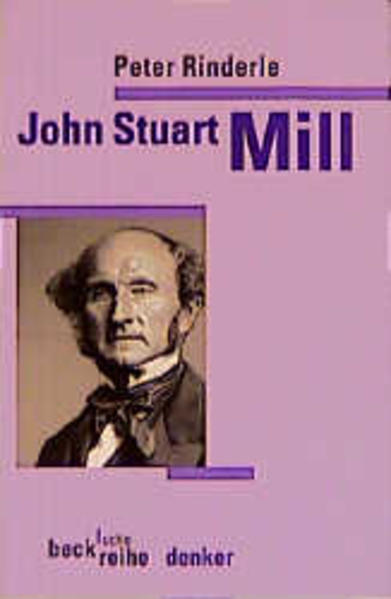 Rinderle, Peter:  John Stuart Mill. Beck`sche Reihe ; 557 : Denker. 