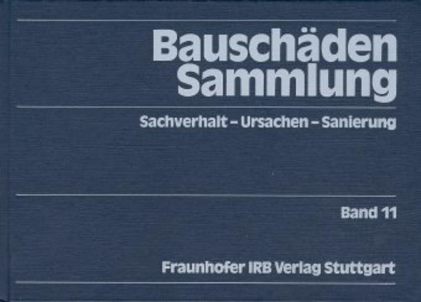 Zimmermann, Günter (Hg.):  Bauschäden-Sammlung;  Bd. 11: Sachverhalt - Ursachen - Sanierung. 