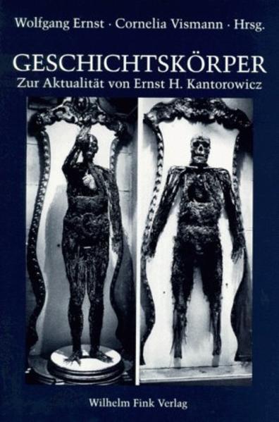 Ernst, Wolfgang und Cornelia Vismann (Hg):  Geschichtskörper. Zur Aktualität von Ernst H. Kantorowicz. 