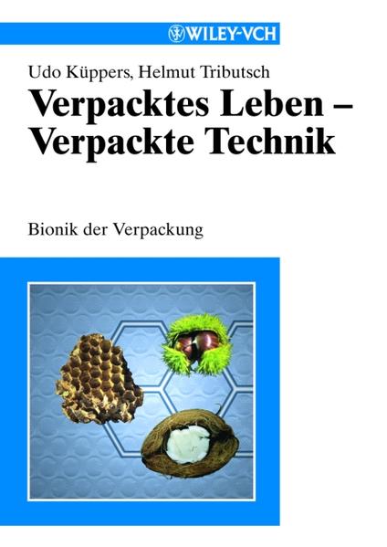 Küppers, Udo und Helmut Tributsch:  Verpacktes Leben - verpackte Technik : Bionik der Verpackung. 