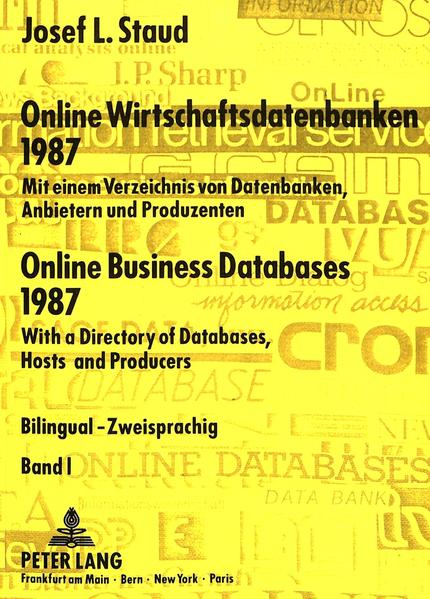 Staud, Josef L.:  Online-Wirtschaftsdatenbanken 1987: Mit e. Verzeichnis von Datenbanken, Anbietern u. Produzenten. / Online Business Databases 1987. Bilingual - zweisprachig, dt.-engl., Bd. I. 