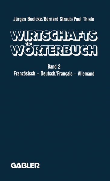 Boelcke, Jürgen u.a.:  Wirtschaftswörterbuch;  Bd. 2: Französisch-deutsch. / Dictionnaire Économique. Tome 2: Francais-allemand. 