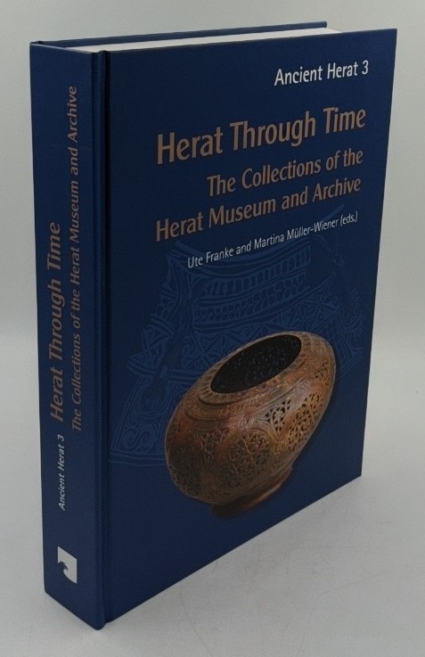 Franke, Ute and Martina Müller-Wiener [Eds.]:  Herat Through Time : The Collections of Herat Museum and Archive (=Ancient Herat ; Band 3). 