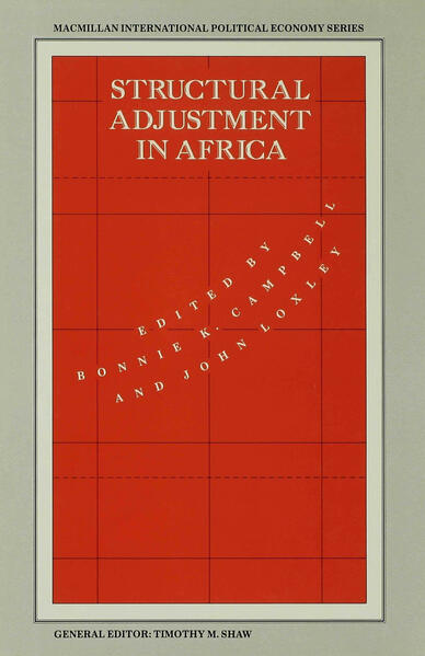 Campbell, Bonnie and John Loxley (Edts.):  Structural Adjustment in Africa. (International Political Economy Series). 