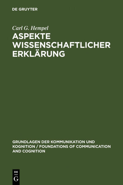 Hempel, Carl Gustav:  Aspekte wissenschaftlicher Erklärung. De-Gruyter-Studienbuch: Grundlagen d. Kommunikation. 