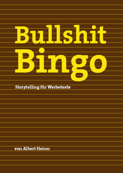 Heiser, Albert:  Bullshit Bingo: Storytelling für Werbetexte. 