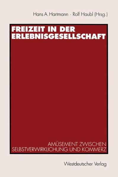 Hartmann, Hans A. und Haubl, Rolf  (Herausgeber):  Freizeit in der Erlebnisgesellschaft: Amüsement zwischen Selbstverwirklichung und Kommerz. 