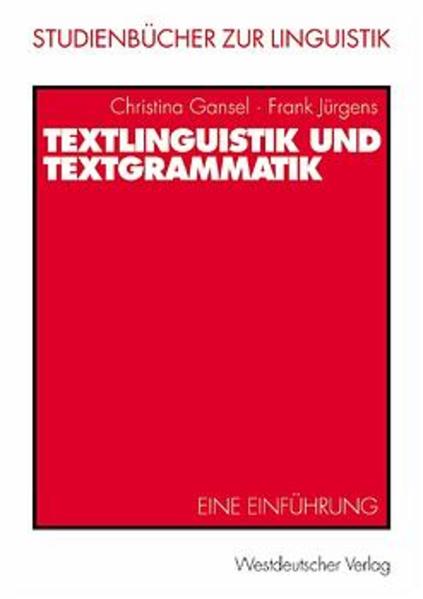 Gansel, Christina und Frank Jürgens:  Textlinguistik und Textgrammatik : eine Einführung. (=Studienbücher zur Linguistik ; Bd. 6). 