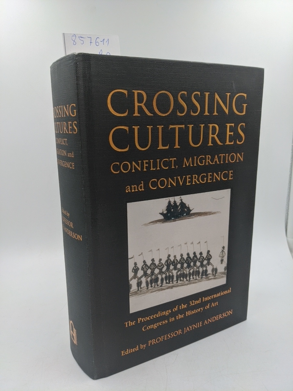 Anderson, Jaynie (Ed.):  Crossing Cultures: Conflict, Migration and Convergence - The Proceedings of the 32nd International Congress of the History of Art. 