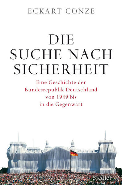 Conze, Eckart:  Die Suche nach Sicherheit: Eine Geschichte der Bundesrepublik Deutschland von 1949 bis in die Gegenwart. 