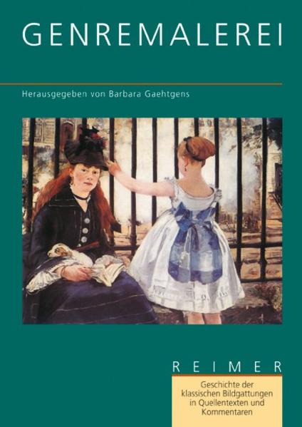 Gaehtgens, Barbara (Hg.):  Genremalerei. (=Geschichte der klassischen Bildgattungen in Quellentexten und Kommentaren ; Bd. 4). 