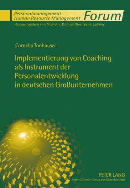 Tonhäuser, Cornelia:  Implementierung von Coaching als Instrument der Personalentwicklung in deutschen Großunternehmen. 