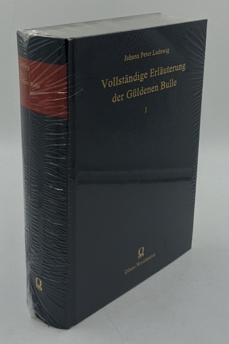 Ludewig, Johann Peter von:  Vollständige Erläuterung der Güldenen Bulle - Bd. 1 = Theil 1. 