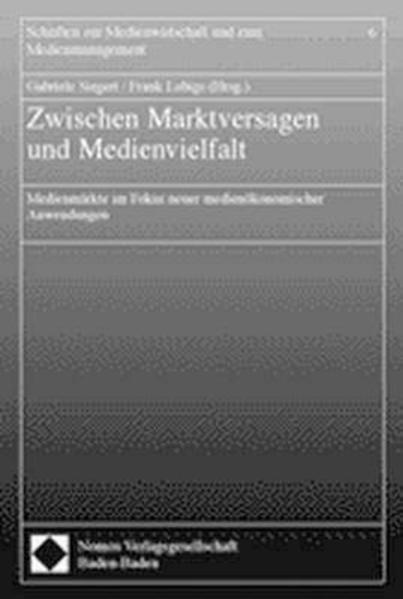 Siegert, Gabriele und Frank Lobigs (Hg.):  Zwischen Marktversagen und Medienvielfalt : Medienmärkte im Fokus neuer medienökonomischer Anwendungen. (=Schriften zur Medienwirtschaft und zum Medienmanagement ; Bd. 6). 