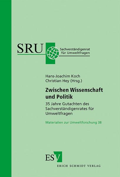 Koch, Hans-Joachim und Christian Hey (Hg.):  Zwischen Wissenschaft und Politik : 35 Jahre Gutachten des Sachverständigenrates für Umweltfragen. (=Materialien zur Umweltforschung ; 38) 