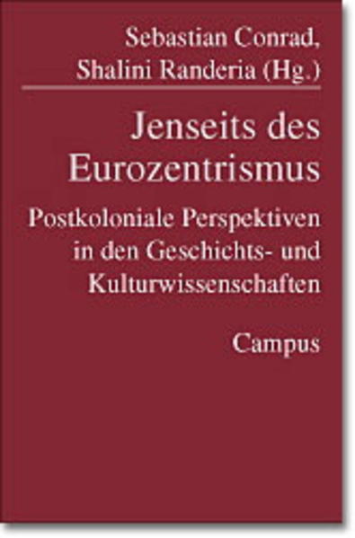 Conrad, Sebastian und Shalini Randeria (Hg.):  Jenseits des Eurozentrismus: Postkoloniale Perspektiven in den Geschichts und Kulurwissenschaften. 