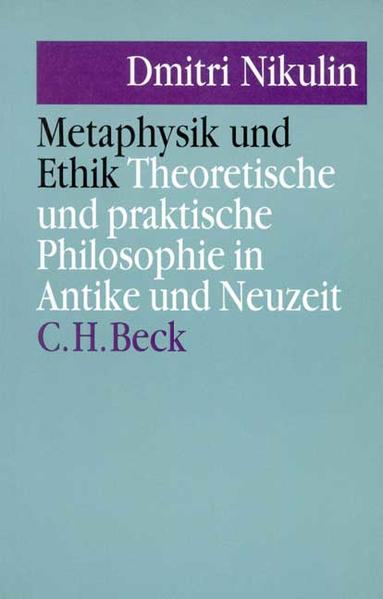 Nikulin, Dmitri:  Metaphysik und Ethik : theoretische und praktische Philosophie in Antike und Neuzeit. (=Ethik im technischen Zeitalter) 