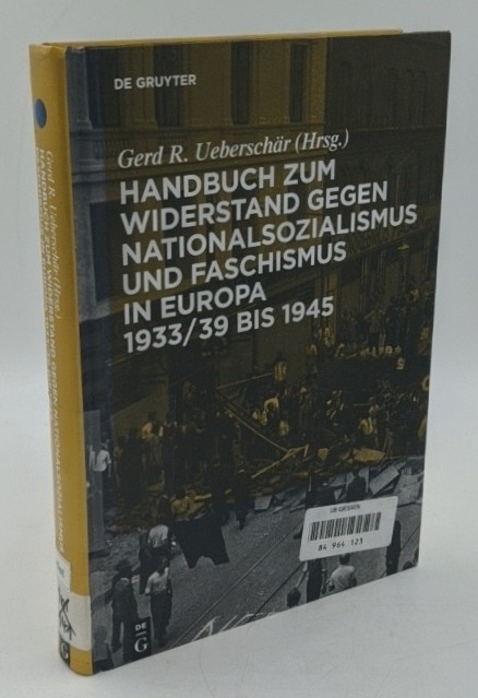 Ueberschär, Gerd R. (Hrsg.):  Handbuch zum Widerstand gegen Nationalsozialismus und Faschismus in Europa 1933/39 bis 1945. 