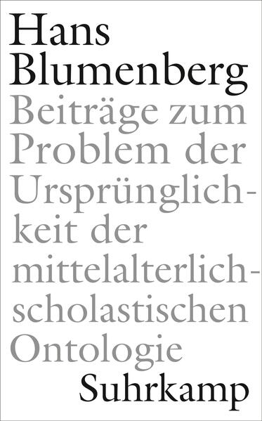 Blumenberg, Hans:  Beiträge zum Problem der Ursprünglichkeit der mittelalterlich-scholastischen Ontologie. 