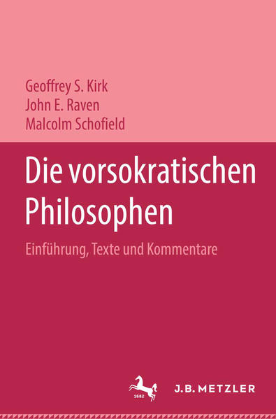 Kirk, Geoffrey S., John E. Raven und Malcolm Schofield:  Die vorsokratischen Philosophen : Einführung, Texte und Kommentare. 