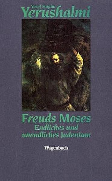 Yerushalmi, Yosef Hayim:  Freuds Moses : endliches und unendliches Judentum. 