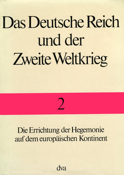 Maier, Klaus A., Horst Rohde und Bernd Stegmann:  Die Errichtung der Hegemonie auf dem europäischen Kontinent. (= Das Deutsche Reich und der Zweite Weltkrieg ; Bd. 2) 