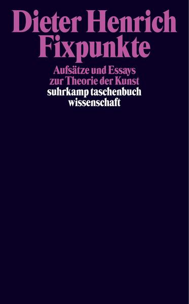 Henrich, Dieter:  Fixpunkte: Abhandlungen und Essays zur Theorie der Kunst. Suhrkamp-Taschenbuch Wissenschaft; Bd. 1610. 