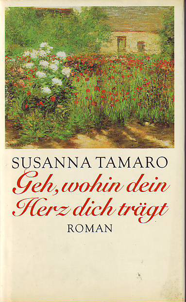 Tamaro, Susanna:  Geh, wohin dein Herz dich trägt. 