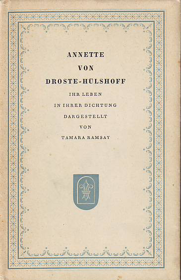 Ramsay, Tamara:  Annette von Droste-Hülshoff. Ihr Leben in ihrer Dichtung dargestellt. 