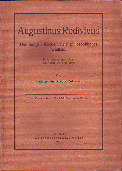    Augustinus Redivivus. Des heiligen Kirchenvaters philosophisches Weltbild. In Umrissen gezeichnet nach den Bekenntnissen. 