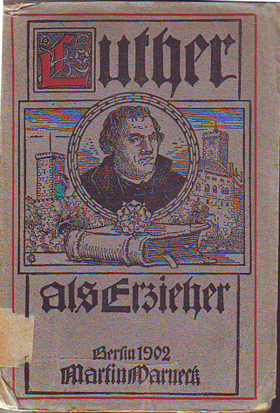    Luther als Erzieher. 