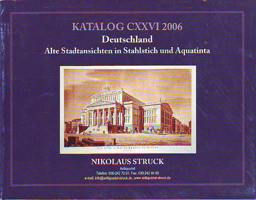    Katalog CXXVI 2006: Deutschland. Alte Stadtansichten in Stahlstich und Aquatinta. 