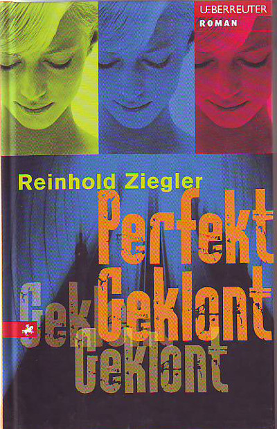 Ziegler, Reinhold:  Perfekt geklont. 