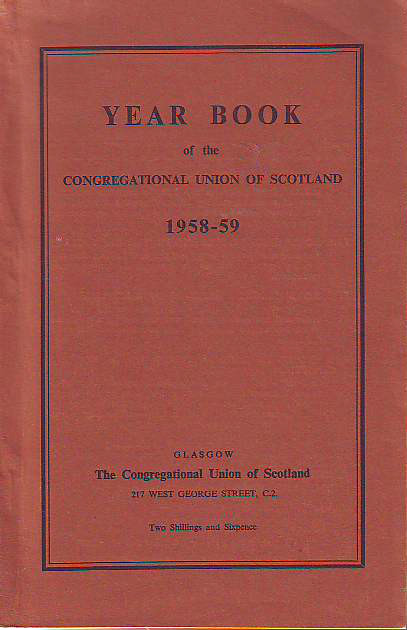    Year Book of the CONGREGATIONAL UNION OF SCOTLAND 1958 - 59 (1959). 