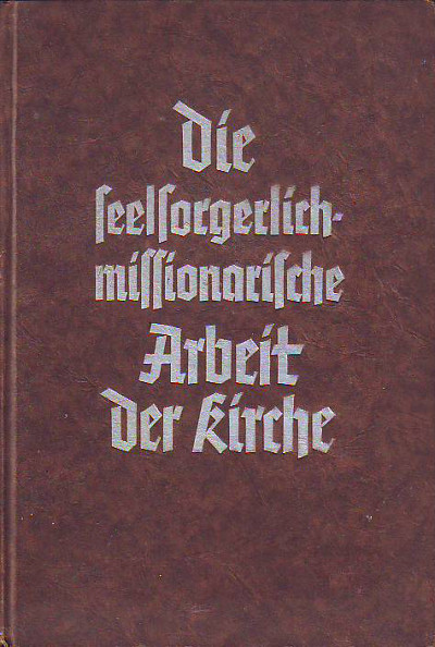 Schadeberg, Walter (Hrsg.):  Die seelsorgerlich-missionarische Arbeit der Kirche. 