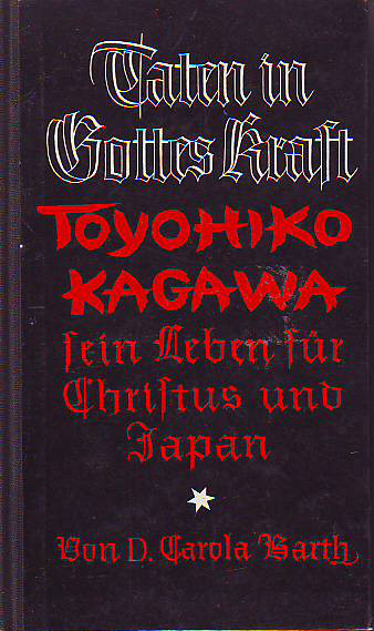 Barth, Carola:  Taten in Gottes Kraft. Toyohiko Kagawa sein Leben für Christus und Japan. 
