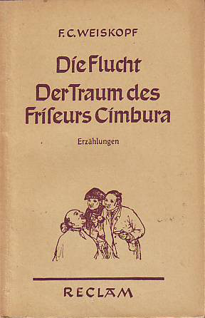 Weiskopf, F. C.:  Die Flucht. Der Traum des Friseurs Cimbura. 