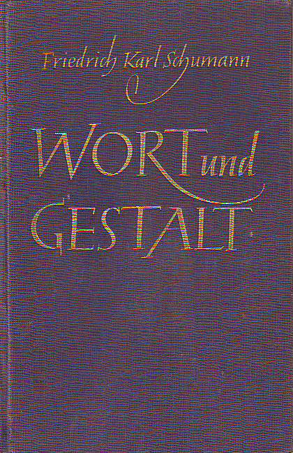 Schumann, Friedrich Karl:  Wort und Gestalt. Gesammelte Aufsätze. 
