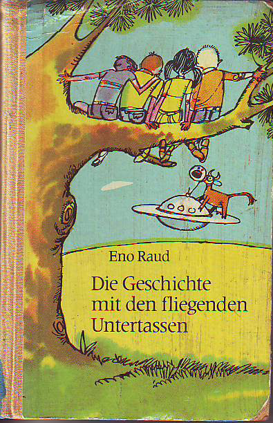Raud, Eno:  Die Geschichte mit den fliegenden Untertassen. 