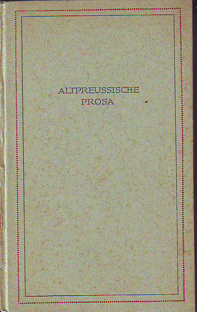 Hofstötter, Philipp (Hrsg.):  Altpreussische Prosa. 