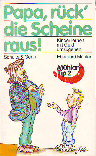 Mühlan, Eberhard:  Papa, rück die Scheine raus! Kinder lernen, mit Geld umzugehen. Mühlan-Tip 2. 