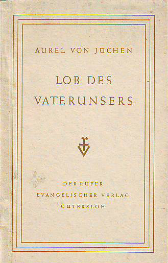 Von Jüchen, Aurel:  Lob des Vaterunsers. 