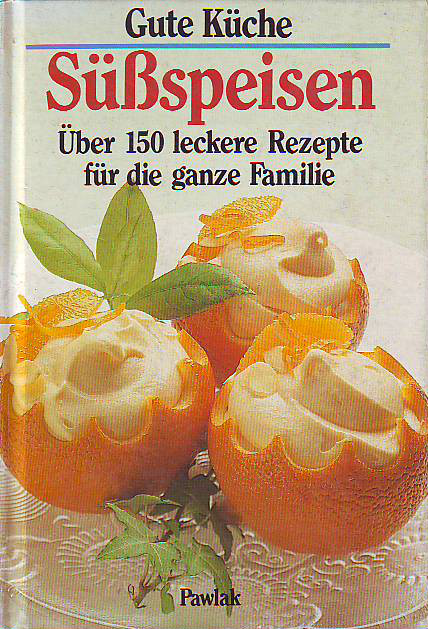 Ehrnsperger, Angelika:  Süßspeisen. Über 150 leckere Rezepte für die ganze Familie. 