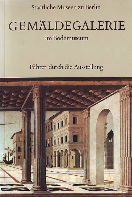    Gemäldegalerie im Bodemuseum. Führer durch die Ausstellung Malerei 13.-18. Jahrhundert. 