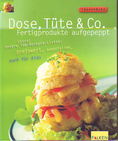 Wulf, Pierre und Albrecht, Dirk:  Dose, Tüte & Co. Fertigprodukte aufgepeppt. 