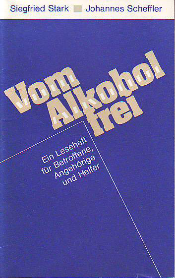 Stark, Siegfried und Scheffler, Johannes:   Vom Alkohol frei. Ein Leseheft für Betroffene, Angehörige und Helfer. 