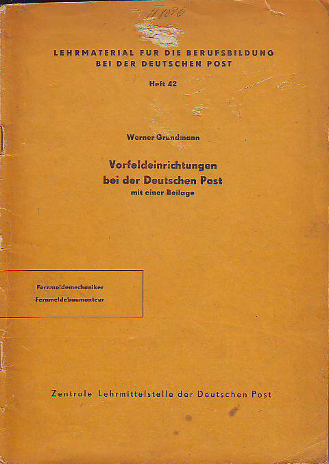 Grundmann, Werner:  Vorfeldeinrichtungen bei der Deutschen Post (der DDR) mit einer Beilage. Lehrmaterial für die Berufsbildung vie der Deutschen Post, Heft 42. 