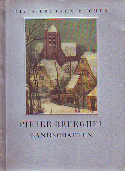 Von Manteuffel, Kurt Zoege:  Pieter Brueghel - Landschaften. Zehn farbige Tafeln und fünf Abbildungen im Text. 