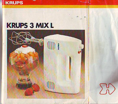 Krups, Robert,  Gebrauchsanweisung. Rezeptbuch. Garantieerklärung Krups 3 Mix. 